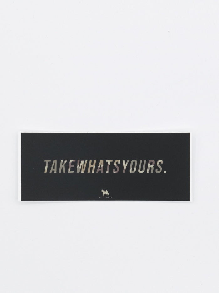 Take What's Yours Sticker